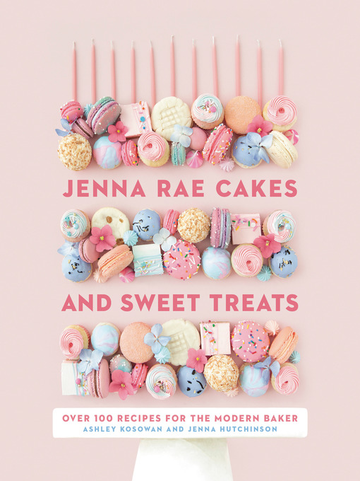 Title details for Jenna Rae Cakes and Sweet Treats by Ashley Kosowan - Available
